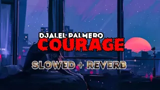 DJALIL PALMERO - COURAGE { Slowed & reverb }