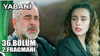 YABANİ 36.BÖLÜM 2.FRAGMANI - FİNAL !