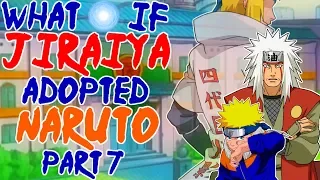 What If Jiraiya Adopted Naruto? Part 7