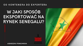W jaki sposób eksportować na rynek Senegalu?
