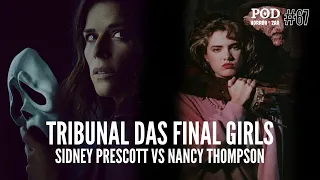 TRIBUNAL DAS FINAL GIRLS: SIDNEY PRESCOTT VS NANCY THOMPSON #67 - PODHorrorizar