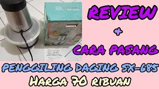 REVIEW & CARA PASANG PENGGILING DAGING SX-685