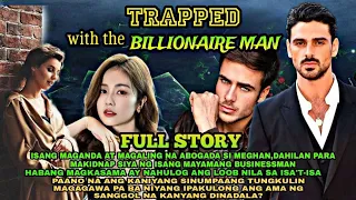 Full Episode.Trapped with the Billionaire Man|Pts.Story