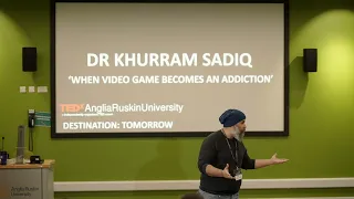 When A Video Game Becomes An Addiction | Khurram Sadiq | TEDxAngliaRuskinUniversity