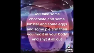 Tiktok - You take some chocolate and some lobster and some eggs and some pie and then mix it in