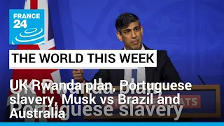 UK Rwanda plan, Portuguese slavery, Musk vs Brazil and Australia • FRANCE 24 English