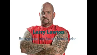 Larry Lawton Reintegration into Society from ex felon