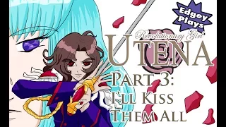 Edgey Plays Revolutionary Girl Utena Part 3: I'll kiss them all!