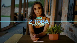 Dani - Z Tobą (FAIR PLAY REMIX) Disco Polo 2022