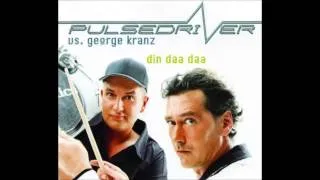 Pulsedriver vs. George Kranz - Din Daa Daa (Club Mix)