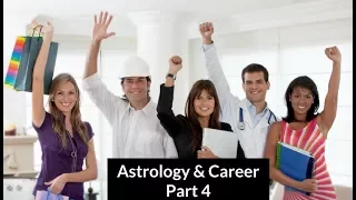 Vedic Astrology & Career Part 4