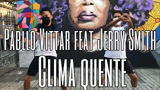 Clima Quente - Pabllo Vittar Feat Jerry Smith COREOGRAFIA OFICIAL / CLAYTON ECHEVESTE