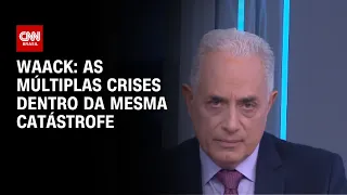 Waack: As múltiplas crises dentro da mesma catástrofe | WW