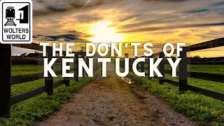 Kentucky - The Don'ts of Visiting Kentucky