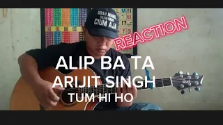 ALIP BA TA Arijit Singh - Tum Hi Ho (fingerstyle cover) REACTION #alipbatareaction #alipbata