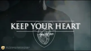 Keep Your Heart (Guard Your Heart) - 04/21/24