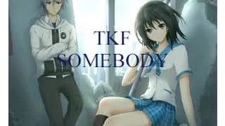 AMV=Аниме клип=TFK - Be Somebody