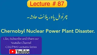 Lecture # 87 : Chernobyl Nuclear Power Plant Disaster 1986.