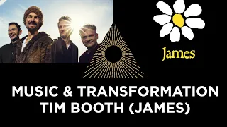 Music and Transformation, Tim Booth & James