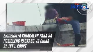 Ebidensiya kinakalap para sa posibleng pagkaso vs China sa int'l court