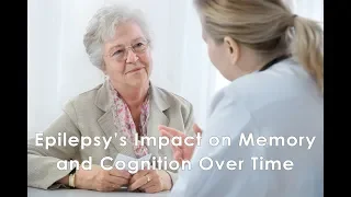 Epilepsy’s Impact on Memory and Cognition Over Time