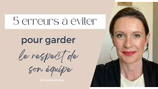 Les 5 erreurs à éviter pour garder le respect de son équipe