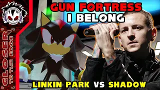 GUN Fortress I Belong - Linkin Park vs Shadow The Hedgehog