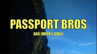 Bas - Passport Bros (with J. Cole) ft. J. Cole - Lyrics