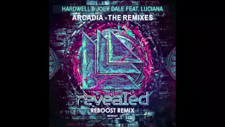 Hardwell & Joey Dale feat. Luciana - Arcadia (Reboost Remix)