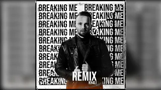 Breaking Me Remix - By Kh4li