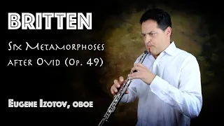 Eugene Izotov plays "Six Metamorphoses after Ovid" by Britten