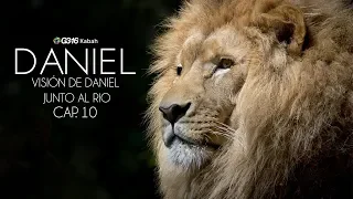Daniel: Visión de Daniel junto al Río (Capítulo 10)