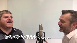 Is there life elsewhere in the Universe? Alas Lewis & Barnes