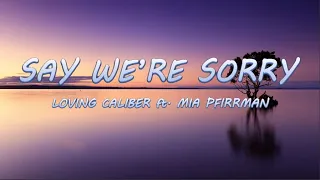 Say We're Sorry - Loving Caliber ft. Mia Pfirrman | Lyrics / Lyric Video