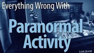 Everything Wrong With Paranormal Activity In 7 Minutes Or Less