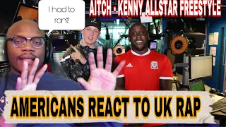 I had to RANT | AITCH - Kenny All star Freestyle | AMERICANS REACT TO UK RAP