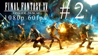 Final Fantasy 15 Gameplay Walkthrough | Part 2 | Episode Duscae (FF XV Xbox One Commentary)