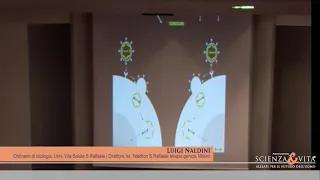 Luigi Naldini | EDITING GENETICO E NUOVE TERAPIE: SUCCESSI E SPERANZE | MAGGIO 2019