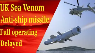 Royal Navy’s Sea Venom light anti-ship missile full operating capability delayed until 2026