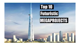 Top 10 world’s Incredible FUTURE MEGAPROJECTS by 2035