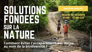 Solutions fondées sur la nature : Comment éviter l'accaparement des terres au nom de la biodiversité