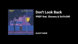 PREP - Don't Look Back feat. Shownu & So!YoON! Loop 1 Hour #loop1hour #loop #repeat