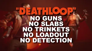 Deathloop - Actual Perfect Final Loop: No Loadout, No Extra Kills, No Detection