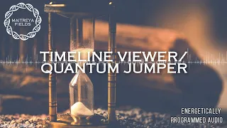 Timeline Viewer / Quantum Jumper - Energetically Programmed Audio / Maitreya Reiki™