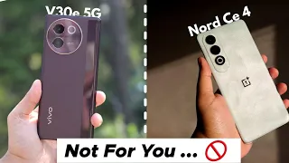 Don't Buy 😭 This Phone : Vivo V30e 5G Vs Oneplus Nord Ce 4 🔥 | Which is best for you Camera, Gamin