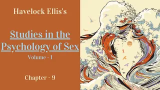 Studies in the Psychology of Sex, Volume-1 (1897 -1910) By Havelock Ellis|Powerful Audiobook| Ch- 9