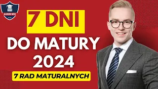 7 RAD NA 7 DNI PRZED MATURĄ W 2024 r. (WOS, MATURA, KURS)