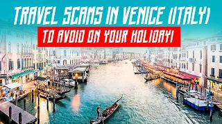 Travel Scams In Venice (Italy) To Avoid On Your Holiday! | WATCH THIS BEFORE GOING TO ITALY! ⚠