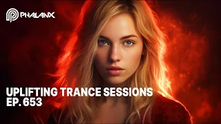 ⚡ Uplifting Trance Sessions EP. 653 with DJ Phalanx (Podcast)