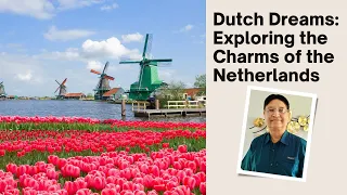 Dutch Dreams: Exploring the Charms of the Netherlands | Travelogue | THOUGHFUL JOURNEYS #49